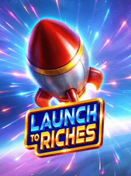 Launch to Riches