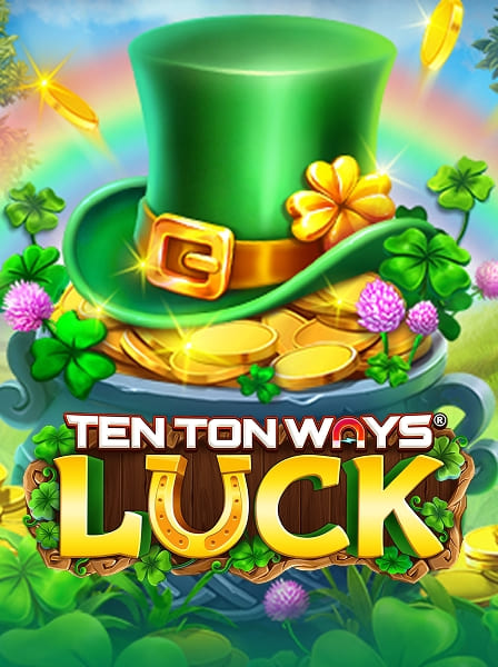 Ten Ton Ways Luck